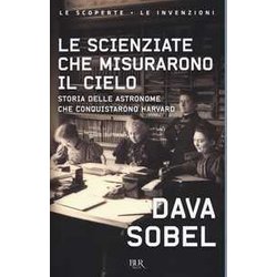 Le Scienziate Che Misurarono Il Cielo. Storia Delle Astronome Che Conquistarono Harvard Le Scienziate Che Misurarono Il Cielo. Storia Delle Astronome Che Conquistarono Harvard