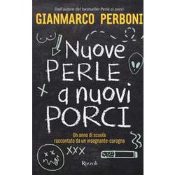 Nuove Perle A Nuovi Porci. Un Anno Di Scuola Raccontato Da Un Insegnante-Carogna Nuove Perle A Nuovi Porci. Un Anno Di Scuola Raccontato Da Un Insegnante-Carogna