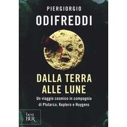 Dalla Terra Alle Lune. Un Viaggio Cosmico In Compagnia Di Plutarco, Keplero E Huygens