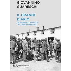 Il Grande Diario. Giovannino Cronista Del Lager (1943-1945) Il Grande Diario. Giovannino Cronista Del Lager (1943-1945)