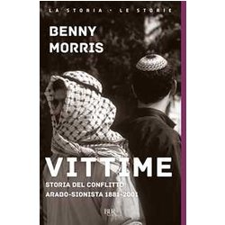 Vittime. Storia Del Conflitto Arabo-Sionista 1881-2001