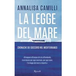 La Legge Del Mare. Cronache Dei Soccorsi Nel Mediterraneo