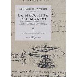 La Macchina Del Mondo. Gli Scritti Rivoluzionari Sulla Natura E La Tecnica La Macchina Del Mondo. Gli Scritti Rivoluzionari Sulla Natura E La Tecnica