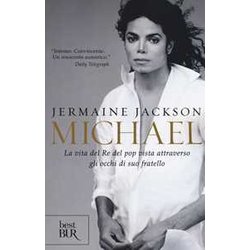 Michael. La Vita Del Re Del Pop Vista Attraverso Gli Occhi Di Suo Fratello Michael. La Vita Del Re Del Pop Vista Attraverso Gli Occhi Di Suo Fratello