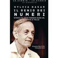 Il Genio Dei Numeri. Storia Di John Forbes Nash Jr, Matematico E Folle Il Genio Dei Numeri. Storia Di John Forbes Nash Jr, Matematico E Folle