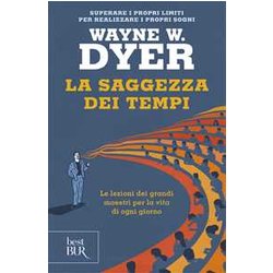 La Saggezza Dei Tempi. Le Verità Eterne Nella Vita Di Ogni Giorno