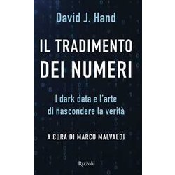 Il Tradimento Dei Numeri. I Dark Data E L'arte Di Nascondere La VeritÃ