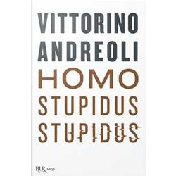 Homo Stupidus Stupidus. L'agonia Di Una Civiltà Homo Stupidus Stupidus. L'agonia Di Una CiviltÃ