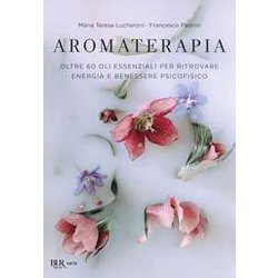 Aromaterapia. Oltre 60 Oli Essenziali Per Ritrovare Energia E Benessere Psicofisico Aromaterapia. Oltre 60 Oli Essenziali Per Ritrovare Energia E Benessere Psicofisico