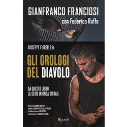 Gli Orologi Del Diavolo. Infilato Tra I Narcos, Tradito Dallo Stato Gli Orologi Del Diavolo. Infilato Tra I Narcos, Tradito Dallo Stato