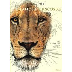 Pianeta Nascosto. Una Dichiarazione D'amore Alla Terra. Ediz. A Colori Pianeta Nascosto. Una Dichiarazione D'amore Alla Terra. Ediz. A Colori