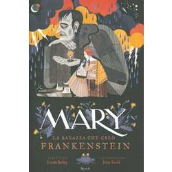 Mary. La Ragazza Che Creò Frankenstein. Ediz. A Colori Mary. La Ragazza Che Creò Frankenstein. Ediz. A Colori