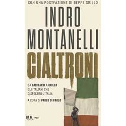 Cialtroni. Da Garibaldi A Grillo Gli Italiani Che Disfecero L'italia Cialtroni. Da Garibaldi A Grillo Gli Italiani Che Disfecero L'italia