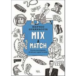 Mix & Match. Piccola Enciclopedia Di Stili Per Capire La Moda. Ediz. Illustrata Mix & Match. Piccola Enciclopedia Di Stili Per Capire La Moda. Ediz. Illustrata