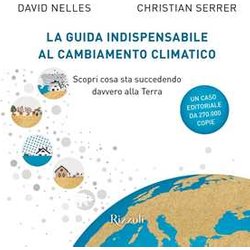 La Guida Indispensabile Al Cambiamento Climatico. Scopri Cosa Sta Succedendo Davvero Alla Terra La Guida Indispensabile Al Cambiamento Climatico. Scopri Cosa Sta Succedendo Davvero Alla Terra