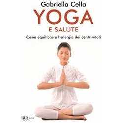 Yoga E Salute. Come Equilibrare L'energia Dei Centri Vitali Yoga E Salute. Come Equilibrare L'energia Dei Centri Vitali