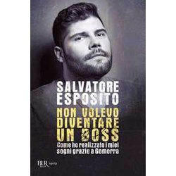 Non Volevo Diventare Un Boss. Come Ho Realizzato I Miei Sogni Grazie A Gomorra Non Volevo Diventare Un Boss. Come Ho Realizzato I Miei Sogni Grazie A Gomorra