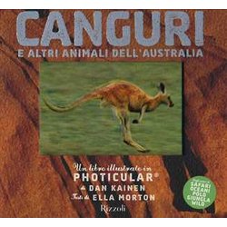 Canguri E Altri Animali Dell'australia. Un Libro Illustrato In Photicular®. Ediz. A Colori Canguri E Altri Animali Dell'australia. Un Libro Illustrato In Photicular®. Ediz. A Colori