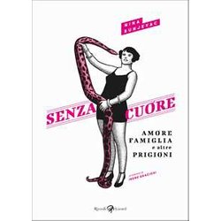 Senza Cuore. Amore, Famiglia E Altre Prigioni Senza Cuore. Amore, Famiglia E Altre Prigioni