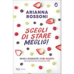 Scegli Di Stare Meglio! Impara A Riconoscere I Cibi Giusti Dal Supermercato Alla Pausa Caffè Scegli Di Stare Meglio! Impara A Riconoscere I Cibi Giusti Dal Supermercato Alla Pausa Caffè