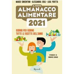 Il Nuovo Almanacco Alimentare 2021. Giorno Per Giorno Tutte Le Ricette Dell'anno