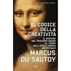 Il Codice Della Creatività . Il Mistero Del Pensiero Umano Al Tempo Dell’Intelligenza Artificiale Il Codice Della Creatività . Il Mistero Del Pensiero Umano Al Tempo Dell’Intelligenza Artificiale
