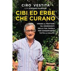 Cibi Ed Erbe Che Curano. Impara A Trattare Gli Ingredienti Della Tua Tavola Per Conservarne Tutta La Salute Cibi Ed Erbe Che Curano. Impara A Trattare Gli Ingredienti Della Tua Tavola Per Conservarne Tutta La Salute