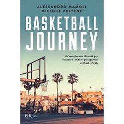 Basketball Journey. Un'avventura On The Road Per Riscoprire I Miti E I Protagonisti Del Basket Usa Basketball Journey. Un'avventura On The Road Per Riscoprire I Miti E I Protagonisti Del Basket Usa