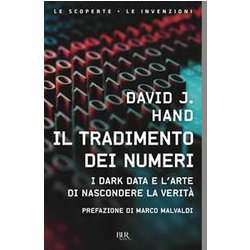 Il Tradimento Dei Numeri. I Dark Data E L'arte Di Nascondere La Verità Il Tradimento Dei Numeri. I Dark Data E L'arte Di Nascondere La VeritÃ