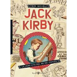 Jack Kirby. La Vera Vita Del Re Dei Comics Jack Kirby. La Vera Vita Del Re Dei Comics