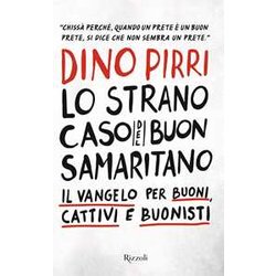Lo Strano Caso Del Buon Samaritano. Il Vangelo Per Buoni, Cattivi E Buonisti Lo Strano Caso Del Buon Samaritano. Il Vangelo Per Buoni, Cattivi E Buonisti