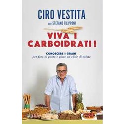 Viva I Carboidrati! Conoscere I Grani Per Fare Di Pasta E Pizze Un Elisir Di Salute