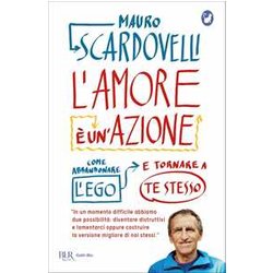 L'amore è Un'azione. Come Abbandonare L'ego E Tornare A Te Stesso L'amore è Un'azione. Come Abbandonare L'ego E Tornare A Te Stesso