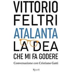 Atalanta. La Dea Che Mi Fa Godere. Conversazione Con Cristiano Gatti Atalanta. La Dea Che Mi Fa Godere. Conversazione Con Cristiano Gatti