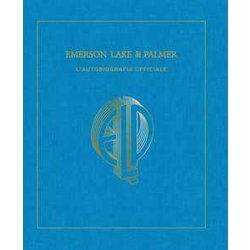 Emerson, Lake & Palmer. L'autobiografia Ufficiale. Ediz. Illustrata Emerson, Lake & Palmer. L'autobiografia Ufficiale. Ediz. Illustrata