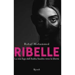 Ribelle. La Mia Fuga Dall'arabia Saudita Verso La LibertÃ