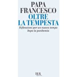 Oltre La Tempesta. Riflessioni Per Un Nuovo Tempo Dopo La Pandemia Oltre La Tempesta. Riflessioni Per Un Nuovo Tempo Dopo La Pandemia