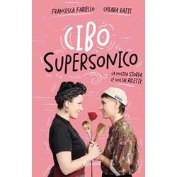 Cibo Supersonico. La Nostra Storia, Le Nostre Ricette