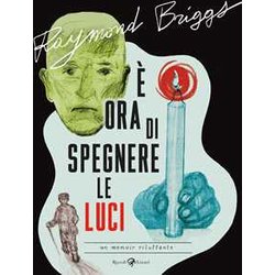 È Ora Di Spegnere Le Luci. Un Memoir Riluttante È Ora Di Spegnere Le Luci. Un Memoir Riluttante