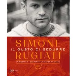 Il Gusto Di Sedurre. Le Ricette E I Segreti Di Uno Chef Da Amare. Ediz. Illustrata Il Gusto Di Sedurre. Le Ricette E I Segreti Di Uno Chef Da Amare. Ediz. Illustrata
