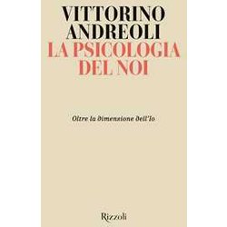 La Psicologia Del Noi. Oltre La Dimensione Dell'io La Psicologia Del Noi. Oltre La Dimensione Dell'io