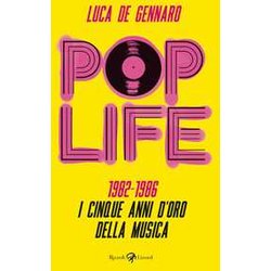 Pop Life. 1982-1986. I Cinque Anni D'oro Della Musica Pop Life. 1982-1986. I Cinque Anni D'oro Della Musica