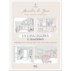 La casa leggera. Il quaderno. Strumenti e attività per una casa organizzata. Ediz. illustrata