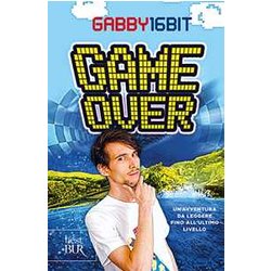 Game Over. Un'avventura Da Leggere Fino All'ultimo Livello