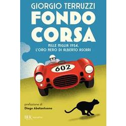 Fondocorsa. Mille Miglia 1954. L'oro Nero Di Alberto Ascari