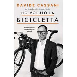 Ho Voluto La Bicicletta. Come Il Ciclismo Mi Ha Insegnato A Vivere Ho Voluto La Bicicletta. Come Il Ciclismo Mi Ha Insegnato A Vivere