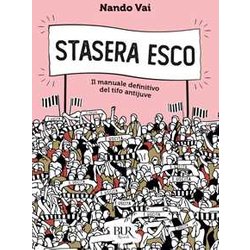 Stasera Esco. Il Manuale Definitivo Del Tifo Antijuve Stasera Esco. Il Manuale Definitivo Del Tifo Antijuve