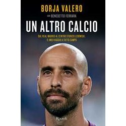 Un Altro Calcio. Dal Real Madrid Al Centro Storico Lebowski, Il Mio Viaggio A Tutto Campo Un Altro Calcio. Dal Real Madrid Al Centro Storico Lebowski, Il Mio Viaggio A Tutto Campo