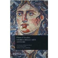 Storia Delle Arti Antiche (Libri XXXIV-XXXVI). Testo Latino A Fronte Storia Delle Arti Antiche (Libri XXXIV-XXXVI). Testo Latino A Fronte