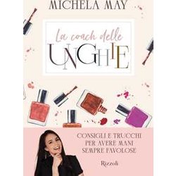 La Coach Delle Unghie. Consigli E Trucchi Per Avere Mani Sempre Favolose La Coach Delle Unghie. Consigli E Trucchi Per Avere Mani Sempre Favolose